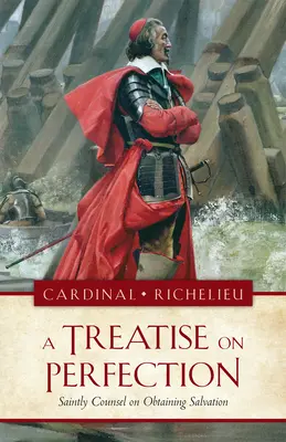 Traktat o doskonałości: Święte rady dotyczące uzyskania zbawienia - The a Treatise on Perfection: Saintly Counsel on Obtaining Salvation
