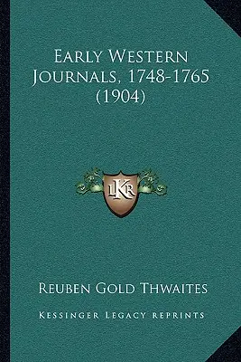 Dzienniki z wczesnego zachodu, 1748-1765 (1904) - Early Western Journals, 1748-1765 (1904)