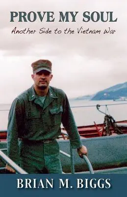 Udowodnij moją duszę: Inna strona wojny w Wietnamie - Prove My Soul: Another Side to the Vietnam War