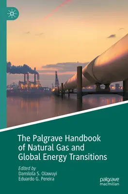 Podręcznik Palgrave na temat gazu ziemnego i globalnych przemian energetycznych - The Palgrave Handbook of Natural Gas and Global Energy Transitions