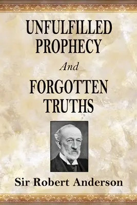 Niespełnione proroctwa i zapomniane prawdy: Dwie książki - Unfulfilled Prophecy And Forgotten Truths: Two Books