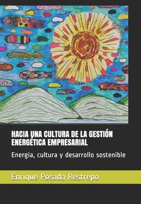 Hacia Una Cultura de la Gestin Energtica Empresarial: Energia, kultura i zrównoważony rozwój - Hacia Una Cultura de la Gestin Energtica Empresarial: Energa, cultura y desarrollo sostenible