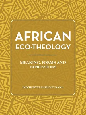 Afrykańska ekoteologia: Znaczenie, formy i wyrażenia - African Eco-Theology: Meaning, Forms and Expressions