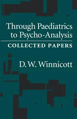 Od pediatrii do psychoanalizy: Collected Papers - Through Pediatrics to Psycho-analysis: Collected Papers