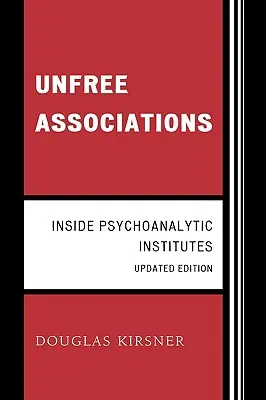 Unfree Associations: Wewnątrz instytutów psychoanalitycznych - Unfree Associations: Inside Psychoanalytic Institutes