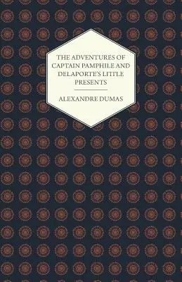 Przygody kapitana Pamfila i drobne prezenty Delaporte'a - z trzema ilustracjami Franka Adamsa - The Adventures of Captain Pamphile and Delaporte's Little Presents - With Three Illustrations by Frank Adams