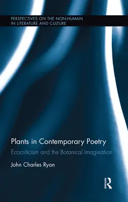 Rośliny w poezji współczesnej: Ekokrytyka i wyobraźnia botaniczna - Plants in Contemporary Poetry: Ecocriticism and the Botanical Imagination