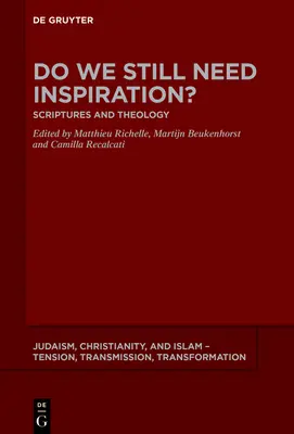 Czy nadal potrzebujemy natchnienia? Pismo Święte i teologia - Do We Still Need Inspiration?: Scriptures and Theology