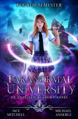 Uniwersytet Paranormalny: Czwarty semestr: Powieść o Akademii Unveiled - Paranormal University: Fourth Semester: An Unveiled Academy Novel