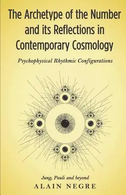 Archetyp liczby i jego odbicia we współczesnej kosmologii: Psychofizyczne konfiguracje rytmiczne - Jung, Pauli i nie tylko - The Archetype of the Number and its Reflections in Contemporary Cosmology: Psychophysical Rhythmic Configurations - Jung, Pauli and Beyond