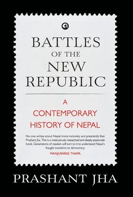 Bitwy Nowej Republiki: współczesna historia Nepalu - Battles of the New Republic a Contemporary History of Nepal