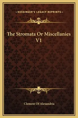 Stromata, czyli rozmaitości V1 - The Stromata Or Miscellanies V1