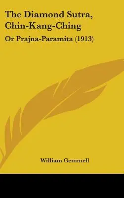 Diamentowa sutra, Chin-Kang-Ching: lub Pradżnia-Paramita (1913) - The Diamond Sutra, Chin-Kang-Ching: Or Prajna-Paramita (1913)