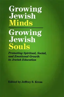 Rosnące żydowskie umysły, rosnące żydowskie dusze: Promowanie rozwoju duchowego, społecznego i emocjonalnego w edukacji żydowskiej - Growing Jewish Minds, Growing Jewish Souls: Promoting Spiritual, Social, and Emotional Growth in Jewish Education