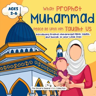 Nasz Prorok Muhammad, niech spoczywa w pokoju, nauczał nas: Przedstawienie Proroka Muhammada PBUH, hadisów i sunny swoim dzieciom. - Our Prophet Muhammad Peace be Upon Him Taught Us: Introducing Prophet Muhammad PBUH, Hadith, and Sunnah to your Little Ones