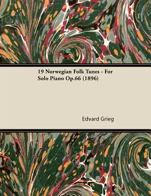 19 norweskich melodii ludowych - na fortepian solo op.66 (1896) - 19 Norwegian Folk Tunes - For Solo Piano Op.66 (1896)