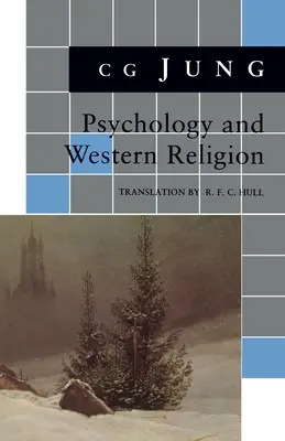 Psychologia i religia zachodnia: (z tomów 11, 18 Dzieł zebranych) - Psychology and Western Religion: (From Vols. 11, 18 Collected Works)
