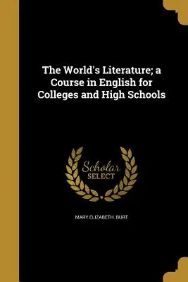 Literatura światowa; kurs języka angielskiego dla szkół wyższych i średnich - The World's Literature; a Course in English for Colleges and High Schools