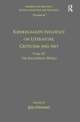 Tom 12, tom IV: Wpływ Kierkegaarda na literaturę, krytykę i sztukę: Świat anglojęzyczny - Volume 12, Tome IV: Kierkegaard's Influence on Literature, Criticism and Art: The Anglophone World