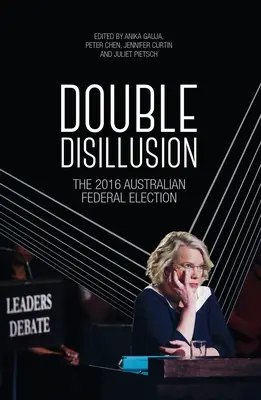 Podwójne rozczarowanie: Australijskie wybory federalne w 2016 r. - Double Disillusion: The 2016 Australian Federal Election