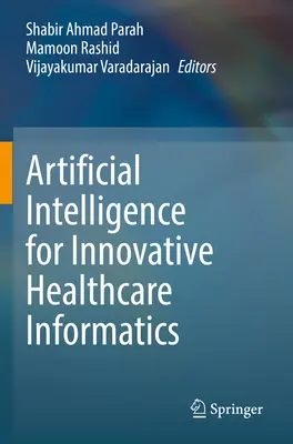 Sztuczna inteligencja dla innowacyjnej informatyki w opiece zdrowotnej - Artificial Intelligence for Innovative Healthcare Informatics