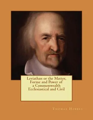 Lewiatan, czyli materia, forma i władza wspólnoty kościelnej i cywilnej: Reprint wydania z 1651 r. - Leviathan or the Matter, Forme and Power of a Commonwealth Ecclesiastical and Civil: Reprint of the Edition of 1651