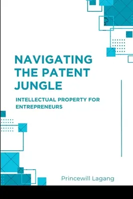 Nawigacja w dżungli patentów: Własność intelektualna dla przedsiębiorców - Navigating the Patent Jungle: Intellectual Property for Entrepreneurs