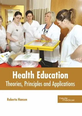 Edukacja zdrowotna: Teorie, zasady i zastosowania - Health Education: Theories, Principles and Applications