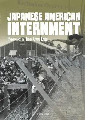 Internowanie japońskich Amerykanów: Więźniowie na własnej ziemi - Japanese American Internment: Prisoners in Their Own Land