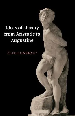 Idee niewolnictwa od Arystotelesa do Augustyna - Ideas of Slavery from Aristotle to Augustine