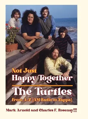 Nie tylko szczęśliwi razem: Żółwie od A do Z (AM Radio to Zappa) - Not Just Happy Together: The Turtles From A-Z (AM Radio to Zappa)