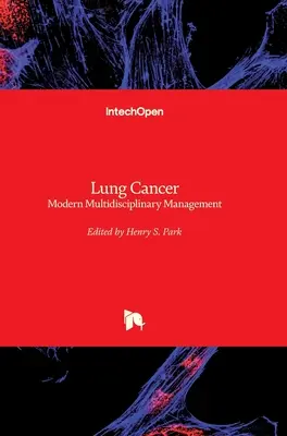 Rak płuc: Nowoczesne zarządzanie multidyscyplinarne - Lung Cancer: Modern Multidisciplinary Management