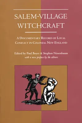 Salem-Village Witchcraft: Dokumentalny zapis lokalnego konfliktu w kolonialnej Nowej Anglii - Salem-Village Witchcraft: A Documentary Record of Local Conflict in Colonial New England