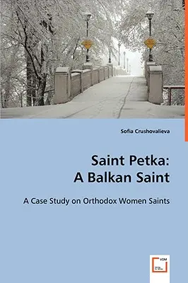Święty Petka: Bałkański święty - Saint Petka: A Balkan Saint
