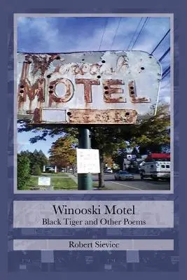 Winooski Motel: Czarny tygrys i inne wiersze - Winooski Motel: Black Tiger & Other Poems