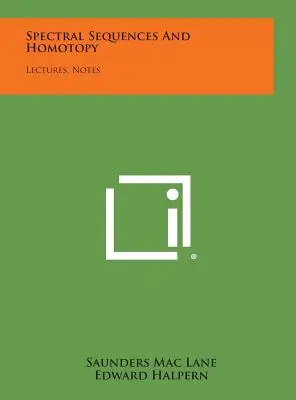 Sekwencje spektralne i homotopia: Wykłady, notatki - Spectral Sequences And Homotopy: Lectures, Notes