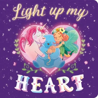 Rozświetl moje serce: Wyściełana książka planszowa - Light Up My Heart: Padded Board Book