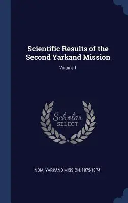 Wyniki naukowe drugiej misji Yarkand; Tom 1 - Scientific Results of the Second Yarkand Mission; Volume 1