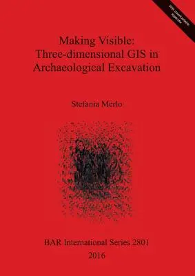 Uczynić widocznym: Trójwymiarowy GIS w wykopaliskach archeologicznych - Making Visible: Three-dimensional GIS in Archaeological Excavation
