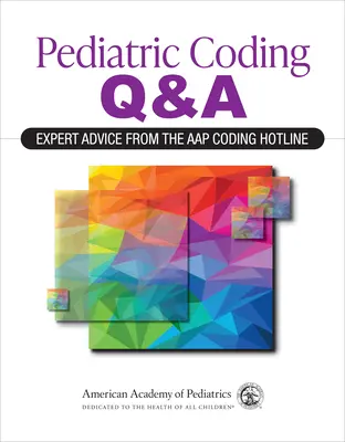 Pediatric Coding Q&a: Porady ekspertów z infolinii kodowania Aap (Amerykańska Akademia Pediatrii (Aap)) - Pediatric Coding Q&a: Expert Advice from the Aap Coding Hotline (American Academy of Pediatrics (Aap))