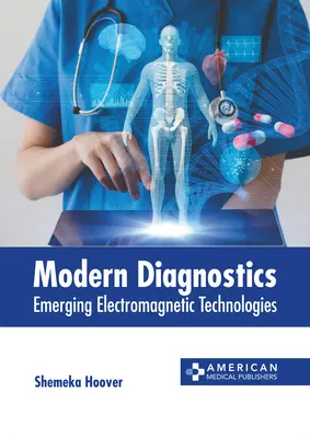 Nowoczesna diagnostyka: Nowe technologie elektromagnetyczne - Modern Diagnostics: Emerging Electromagnetic Technologies