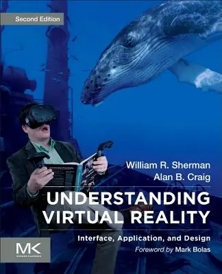 Zrozumieć wirtualną rzeczywistość: Interfejs, zastosowanie i projektowanie - Understanding Virtual Reality: Interface, Application, and Design