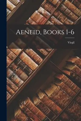 Eneida, księgi 1-6 - Aeneid, Books 1-6