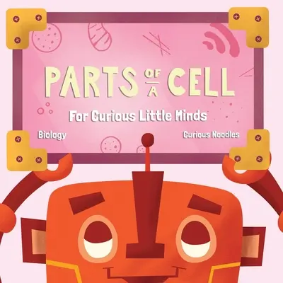 Części komórki: dla ciekawych świata maluchów - Parts Of A Cell: For Curious Little Minds