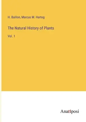 Historia naturalna roślin: Vol. 1 - The Natural History of Plants: Vol. 1