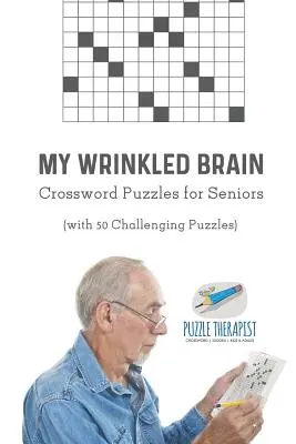 My Wrinkled Brain Krzyżówki dla seniorów (z 50 trudnymi łamigłówkami) - My Wrinkled Brain Crossword Puzzles for Seniors (with 50 Challenging Puzzles)
