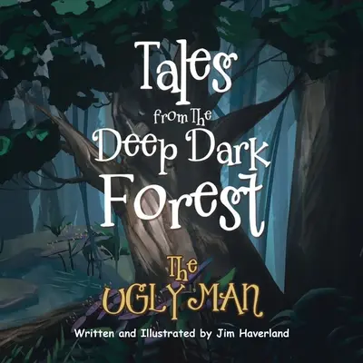 Opowieści z ciemnego lasu: Brzydki człowiek - Tales from The Deep Dark Forest: The Ugly Man