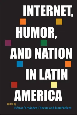 Internet, humor i naród w Ameryce Łacińskiej - Internet, Humor, and Nation in Latin America