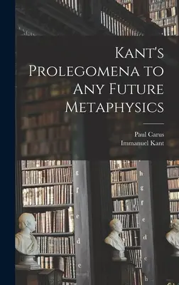 Prolegomena Kanta do wszelkiej przyszłej metafizyki - Kant's Prolegomena to Any Future Metaphysics