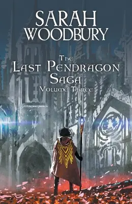 Ostatnia saga o Pendragonie, tom 3 - The Last Pendragon Saga Volume 3